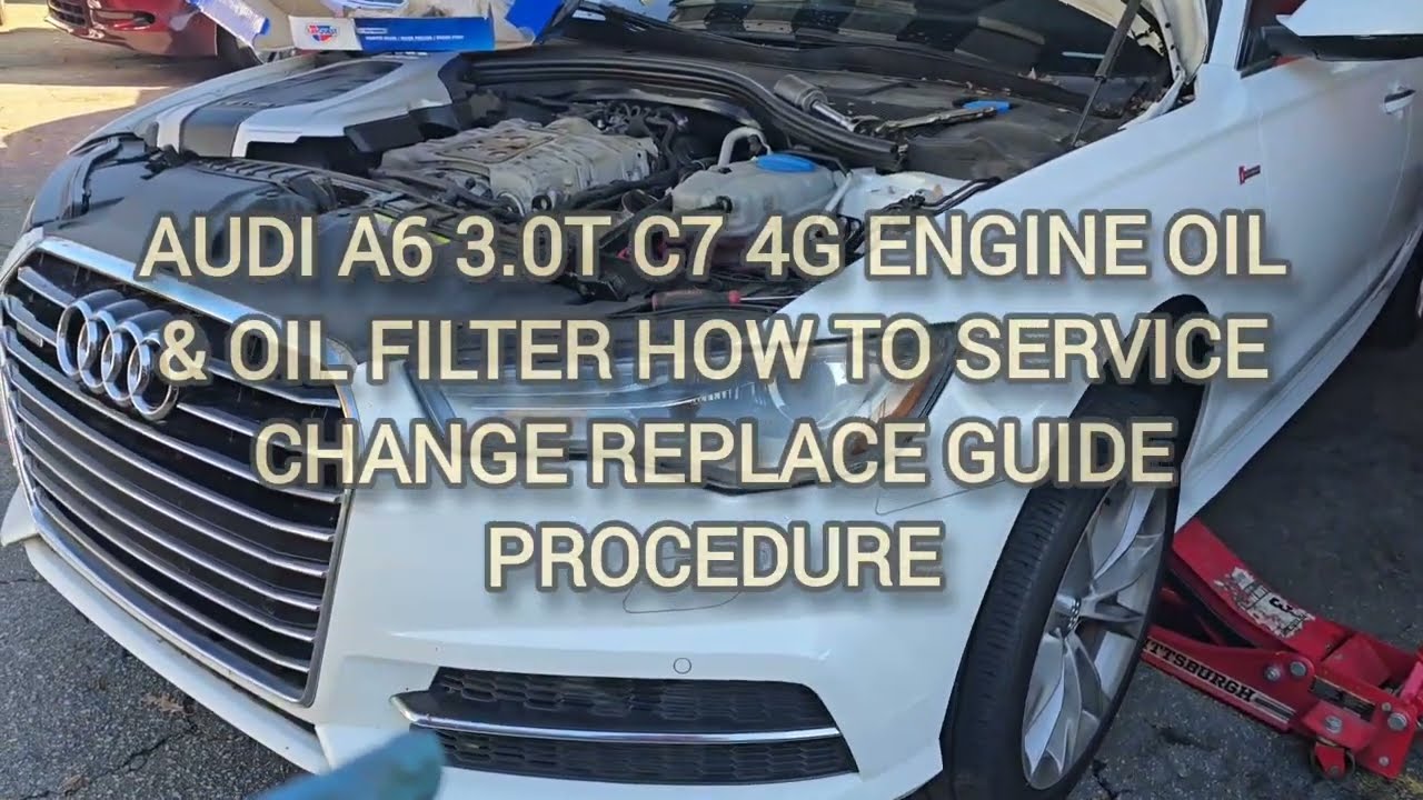AUDI A6 3.0T QUATTRO ENGINE OIL & OIL FILTER HOW TO SERVICE CHANGE REPLACE GUIDE PROCEDURE C7 4G
