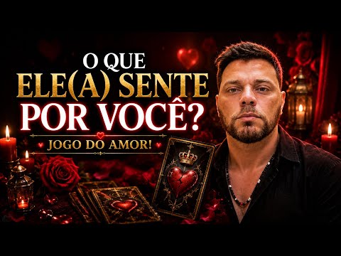 O QUE ELE(A) SENTE POR VOCÊ? JOGO DO AMOR!
