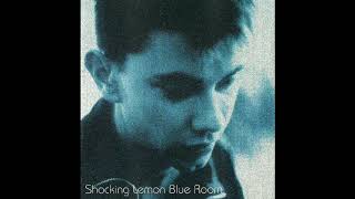 Shocking Lemon - Blue Room [Full Album]