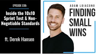 036: Inside the 10x10 Sprint Test and Non-negotiable Performance Standards with Derek Hansen