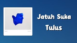 Jatuh Suka -TULUS | Lirik lagu