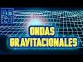 Ondas Gravitacionales Confirmadas. Todo lo que deberías saber