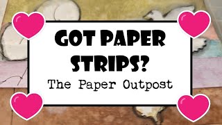GOT STRIPS OF PAPER?  The Paper Outpost! Step-by-step beginner tutorial.