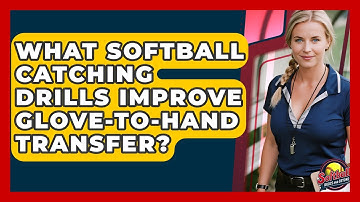 What Softball Catching Drills Improve Glove-to-hand Transfer? - Softball Basics and Beyond