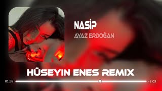 Ayaz Erdoğan - Nasip ( Hüseyin Enes Remix ) | Nasıl hayat bu nasip etmedi ya. | Hep Mi Ben Resimi