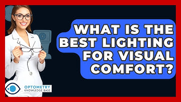 What Is The Best Lighting For Visual Comfort? - Optometry Knowledge Base