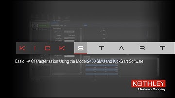 Basic I-V Characterization Using the Model 2450 SMU and KickStart Software
