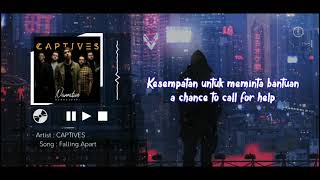 CAPTIVES - Falling Apart (Lyrics - Terjemahan)