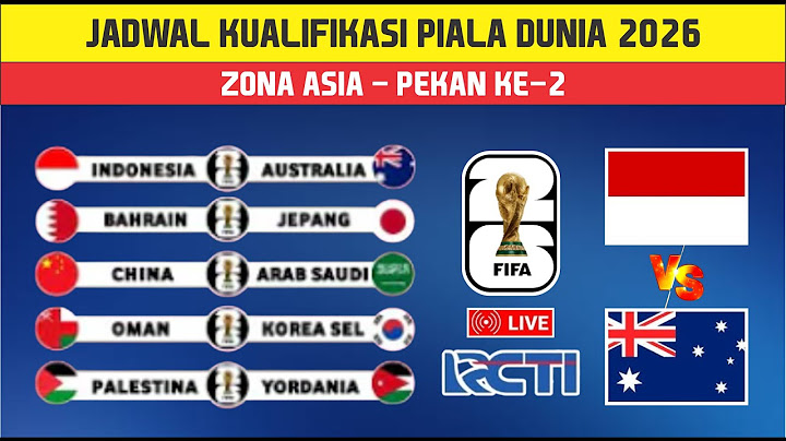 Jadwal Kualifikasi Piala Dunia Zona Asia Pekan Ke-2 Indonesia vs Australia Dan Klasemen Sementara