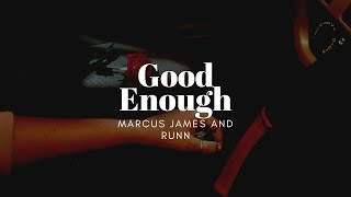 Good Enough - Marcus James & RUNN | Lyrics Video