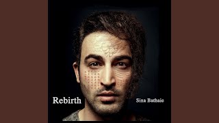 Rebirth - Sina Bathaie
