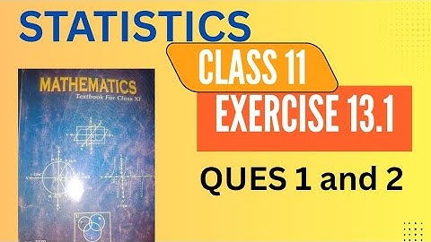 Exercise 13.1 Question Number 1 and 2 Class 11 NCERT Mathematics STATISTICS