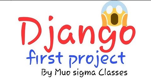 Django first project  lacture-1 in Hindi muosigmaclasses by Rajat sir