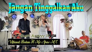 Duet Asoy ❗❗ Jangan Tinggalkan Aku - Ulland Bulan Ft Mr Akew Mc ( Balad Live Kp.Pasir Baru )