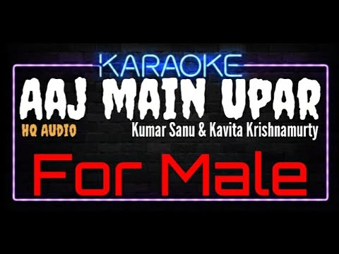 Karaoke Aaj Main Upar For Male HQ Audio   Kumar Sanu  Kavita Krishnamurty Ost Khamoshi