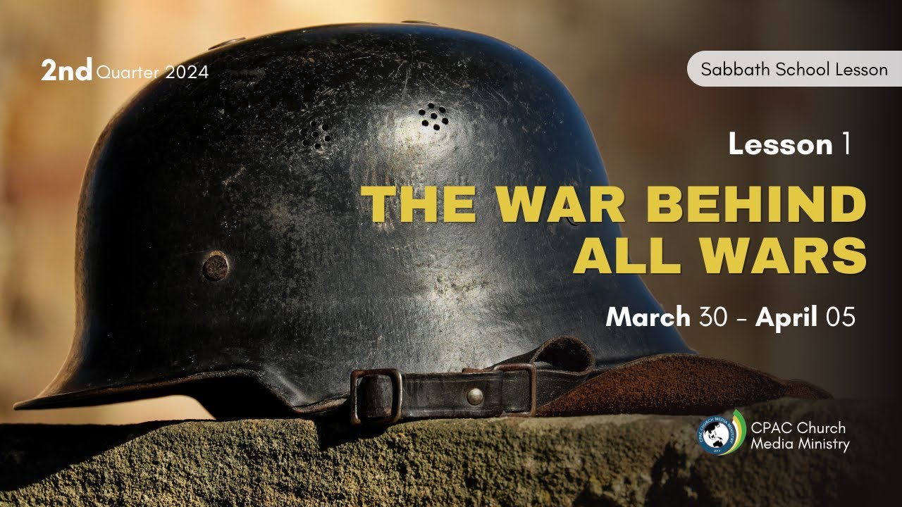 The War Behind All Wars - Sabbath School Lesson 1, 2nd Qtr 2024