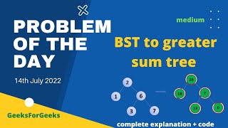 BST to greater sum tree | gfg POTD | 14th July | Let's Practice | Problem of the Day   Geek-O-Lympic