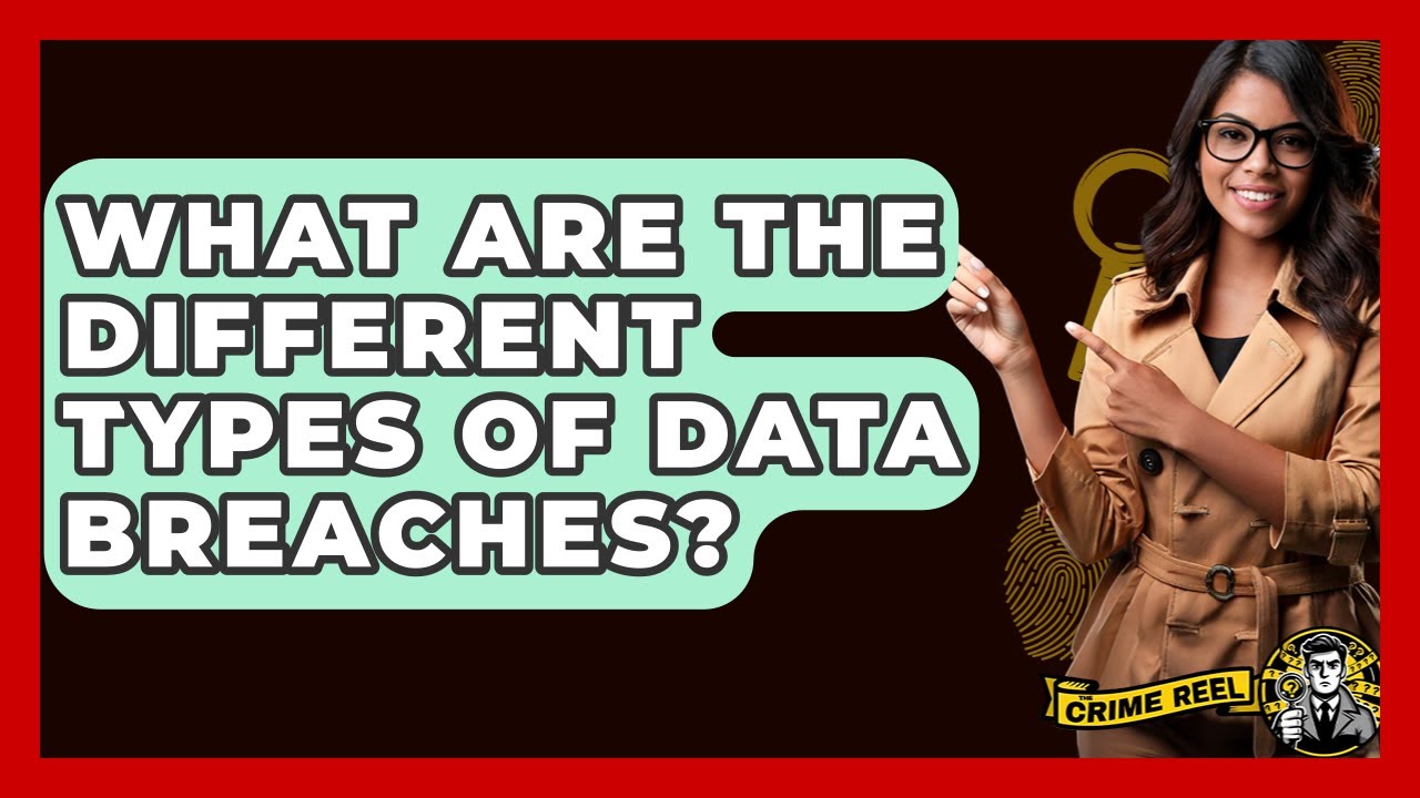 What Are The Different Types Of Data Breaches? - The Crime Reel
