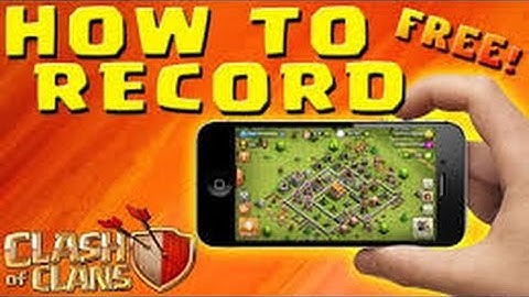 How to record clash of clans on iphone