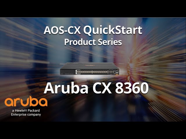 HPE Aruba Networks AOS-CX 8360 Switch Series Product Details - YouTube