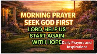 TODAY’S PRAYER – LORD, HELP US START AGAIN WITH HOPE