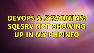 DevOps & SysAdmins: sqlsrv not showing up in my phpinfo