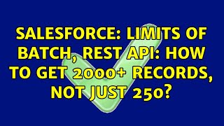 Salesforce: Limits of Batch, REST API: how to get 2000+ records, not just 250
