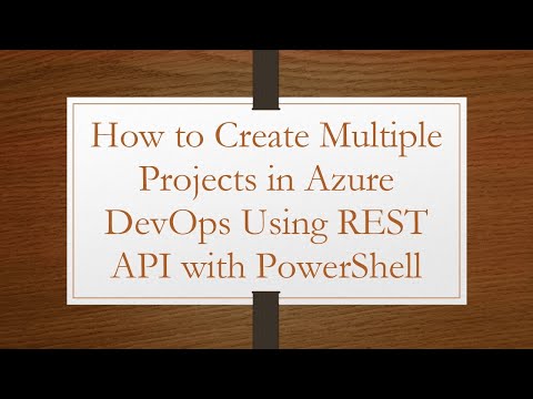 How to Create Multiple Projects in Azure DevOps Using REST API with PowerShell