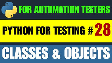 Python for Testers #28 | Classes & Objects