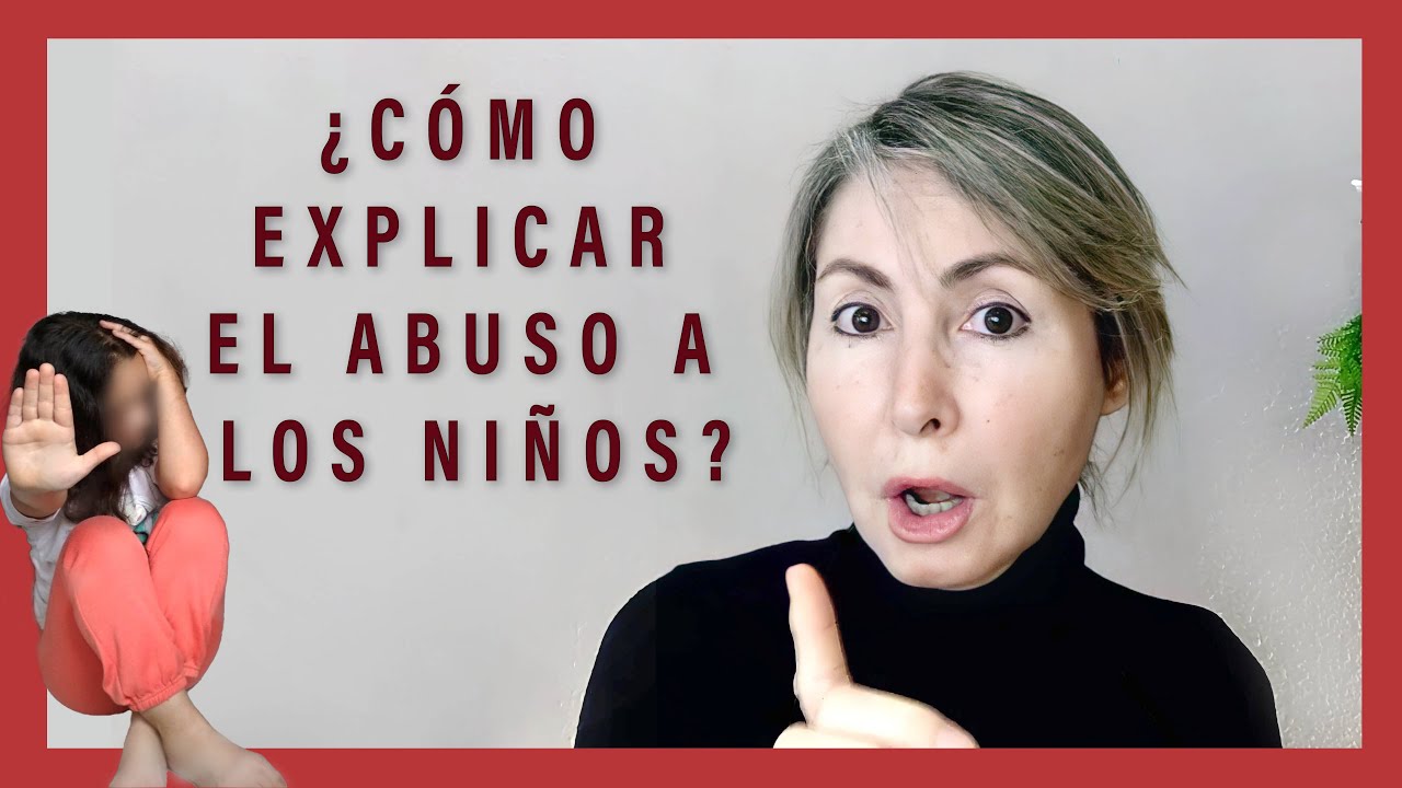 ¿CÓMO EXPLICAR a los Niños el ABUSO INFANTIL? 3 FORMAS DE ACTUAR - YouTube