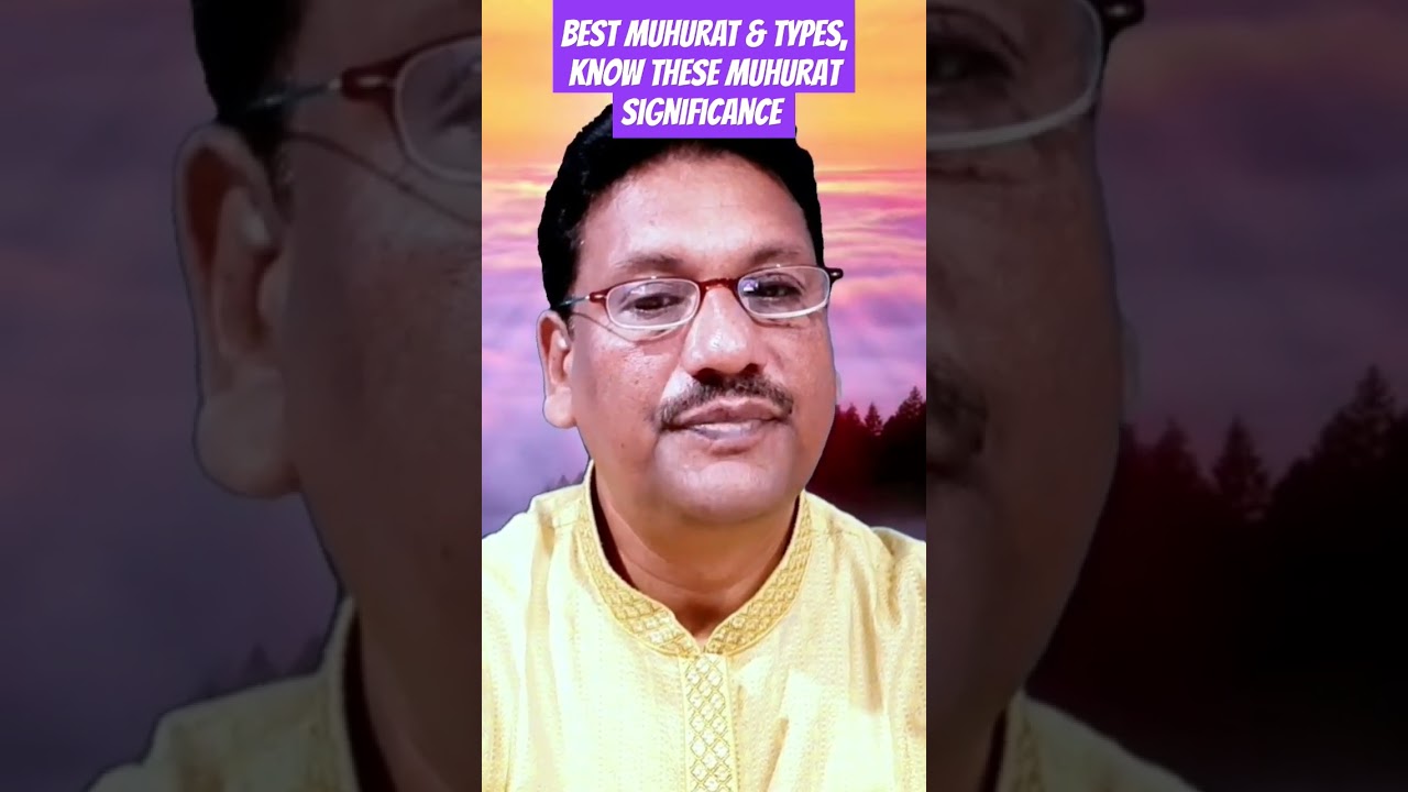 Muhurat Types, Best Muhurat Lists. Muhurat Vedic Explanation 