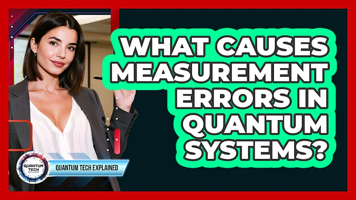 What Causes Measurement Errors In Quantum Systems?