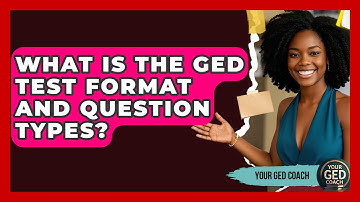 What Is The GED Test Format And Question Types? - Your GED Coach