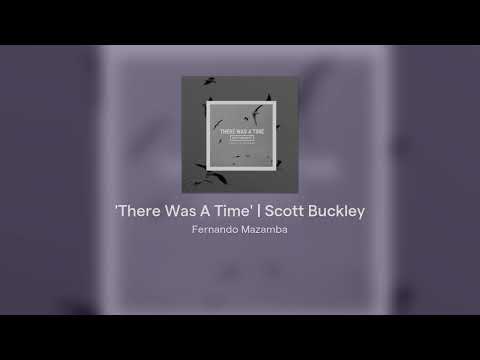 'There Was A Time' | Scott Buckley