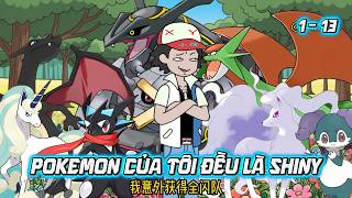 [Tập 1 - 13] - Pokemon Của Tôi Đều Là Shiny | Lugia Media