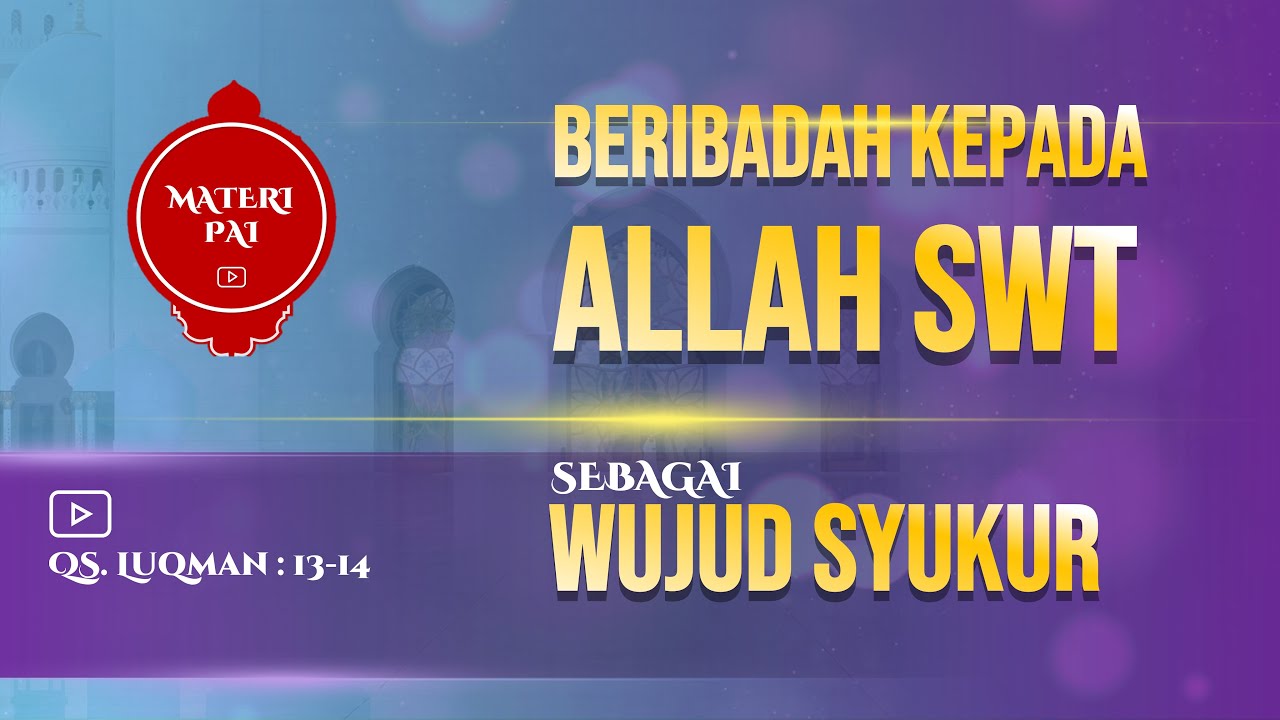 Materi PAI : Larangan Syirik dan Perintah Birrul Walidain dalam QS. Luqman : 13-14 | PPG Prajab 2022