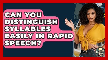 Can You Distinguish Syllables Easily In Rapid Speech? - Lexicon Lounge