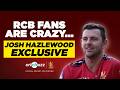 #RCB fans are crazy &amp; love being part of the story: Josh Hazlewood