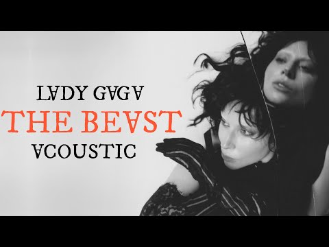 Lady Gaga The Beast Acoustic Version 