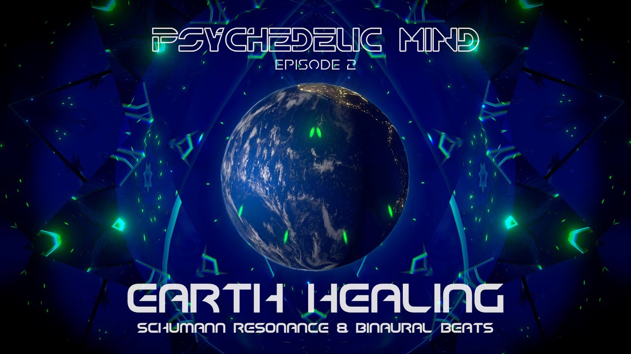Psychedelic Mind Ep. 2 - Earth Healing Schumann Resonance & Binaural Beats  7.83hz - YouTube
