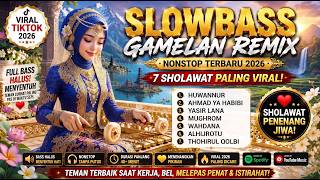 PLAYLIST SHOLAWAT SLOWBASS GAMELAN REMIX ❤️ | SHOLAWAT MERDU BIKIN HATI TENANG