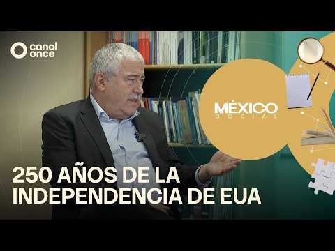 México Social - 250 años de la Independencia de EUA (08/07/2026)