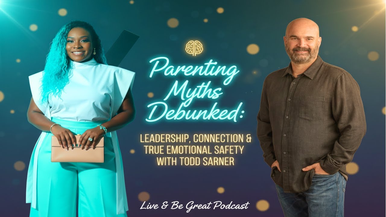 Parenting Myths Debunked: Leadership, Connection, and True Emotional Safety with Todd Sarner