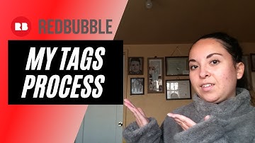 MY REDBUBBLE TAG PROCESS - REDBUBBLE TAGS TIPS WHEN UPLOADING DESIGNS -HOW I DECIDE WHAT TAGS TO USE