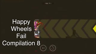 Happy Wheels Fail Compilation 8