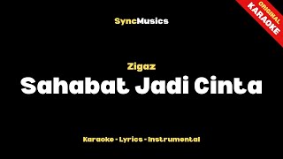 Zigaz - Sahabat Jadi Cinta | Karaoke - Lirik - Instrumental