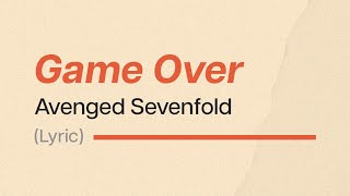 Game Over Lyrics : r/avengedsevenfold