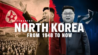 North Korea From 1948 to Now