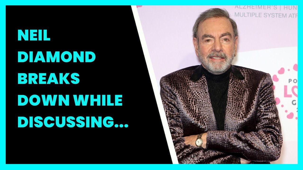 NEIL DIAMOND BREAKS DOWN WHILE DISCUSSING HEARTBREAKING HEALTH CONDITION