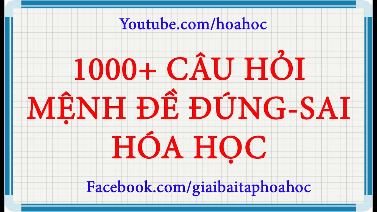 1000+ câu hỏi mệnh đề đúng sai Hoá học - Phần 3